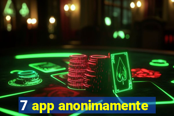 7 app anonimamente